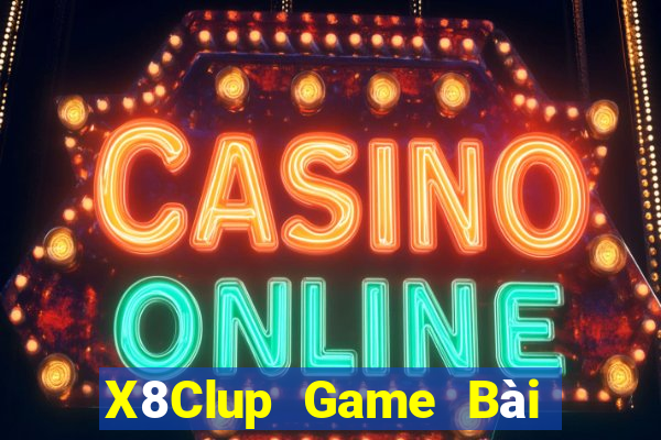 X8Clup Game Bài Online Đổi Thưởng