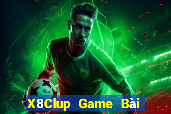 X8Clup Game Bài Online Đổi Thưởng