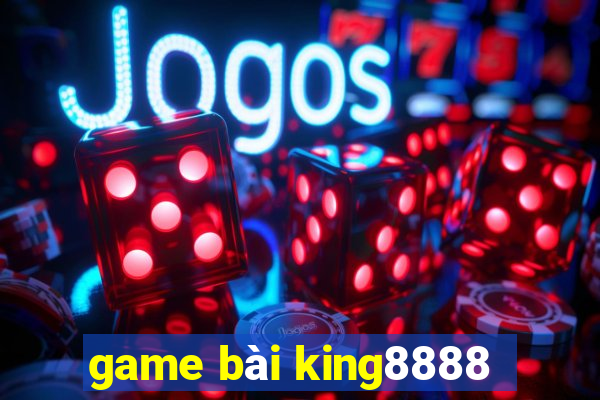 game bài king8888