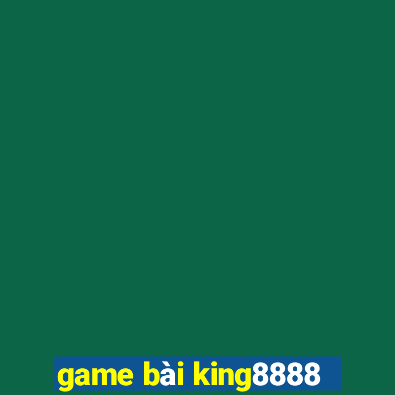 game bài king8888