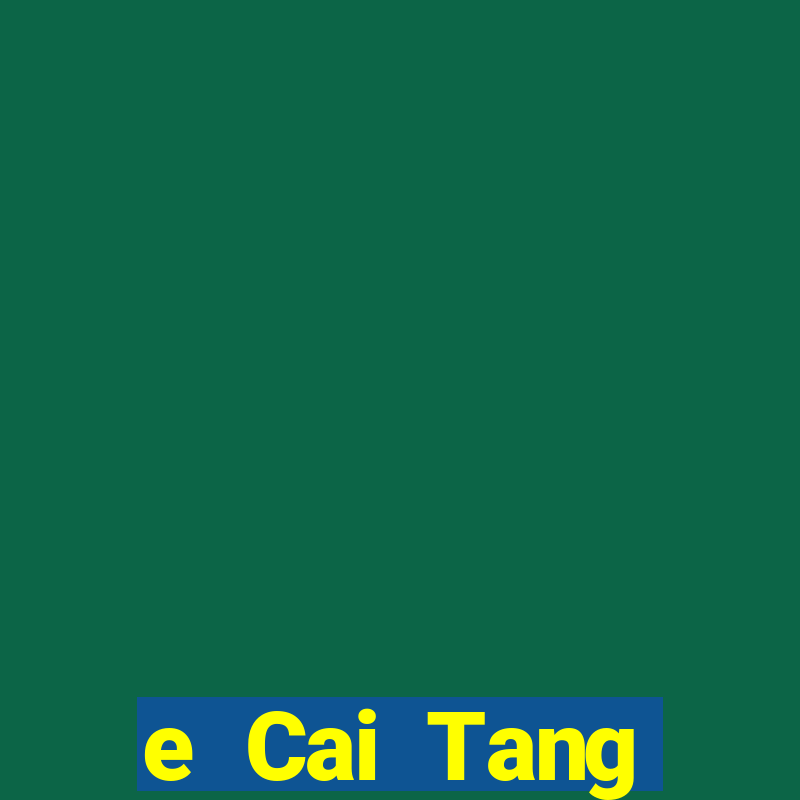 e Cai Tang 438tiền Đăng nhập