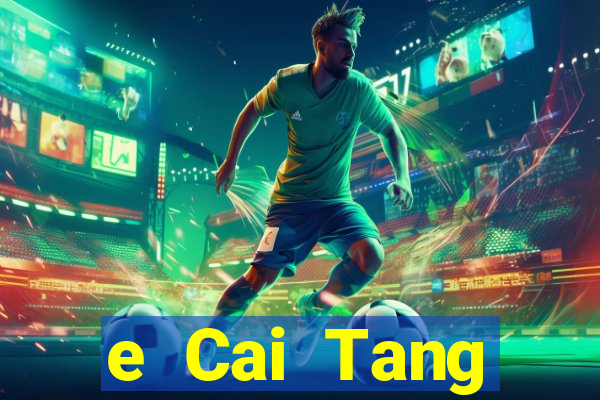 e Cai Tang 438tiền Đăng nhập