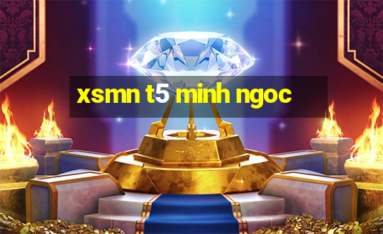 xsmn t5 minh ngoc