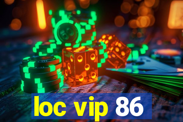 loc vip 86