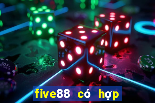 five88 có hợp pháp không