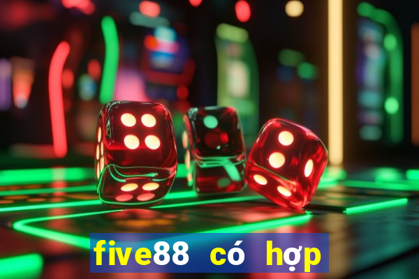 five88 có hợp pháp không