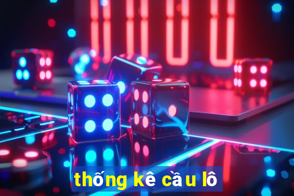 thống kê cầu lô