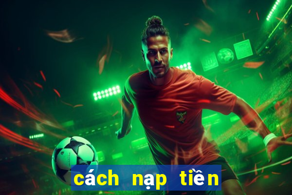 cách nạp tiền vào lucky88