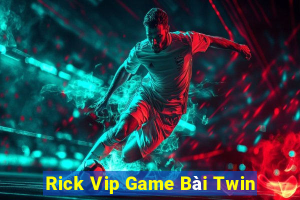 Rick Vip Game Bài Twin