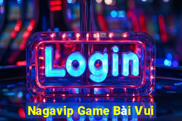 Nagavip Game Bài Vui