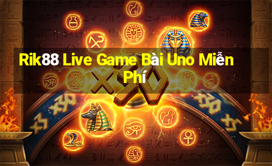 Rik88 Live Game Bài Uno Miễn Phí