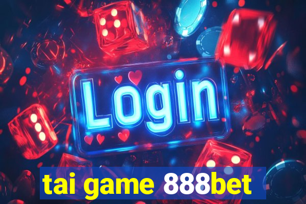 tai game 888bet