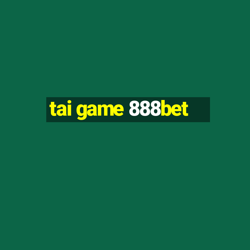 tai game 888bet