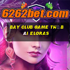 Bay Club Game Thẻ Bài Eloras