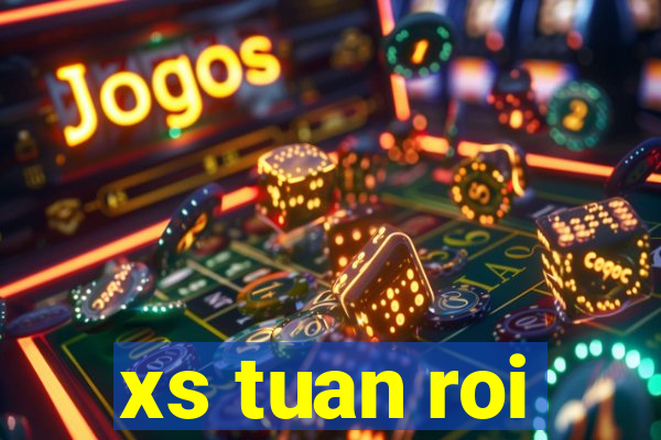 xs tuan roi