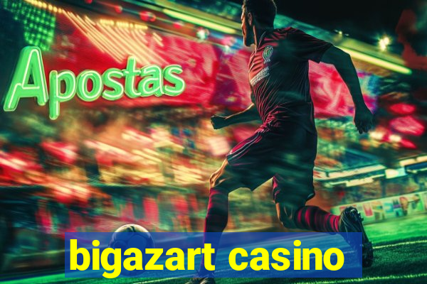 bigazart casino