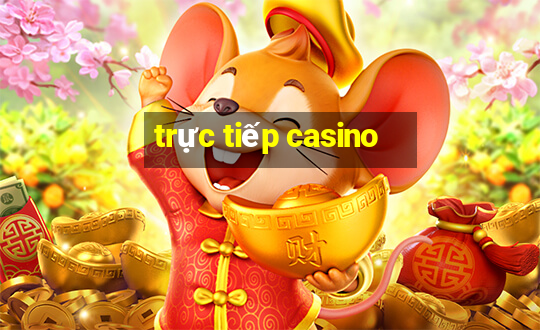 trực tiếp casino