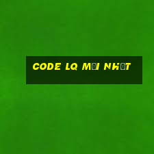 code lq mới nhất