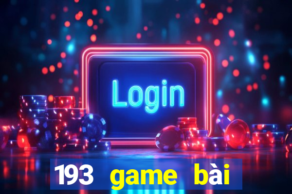 193 game bài Phiên bản mới nhất