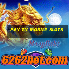 pay by mobile slots