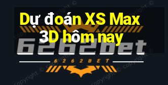 Dự đoán XS Max 3D hôm nay