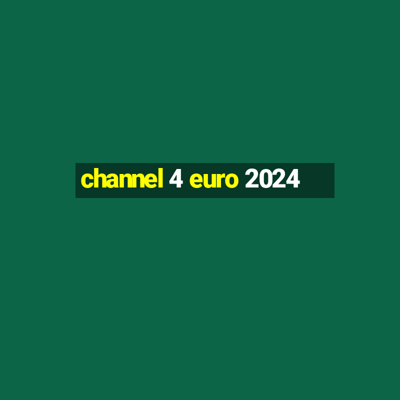 channel 4 euro 2024