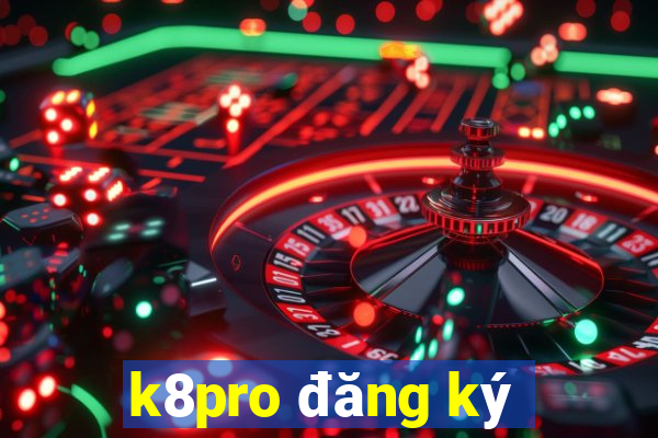 k8pro đăng ký