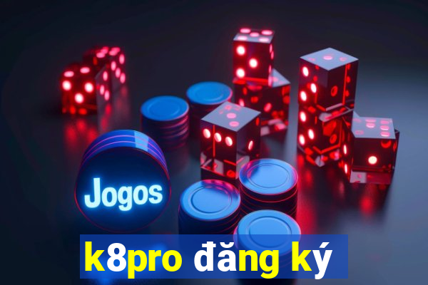 k8pro đăng ký