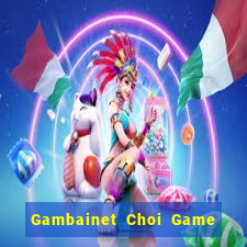 Gambainet Choi Game Đánh Bài