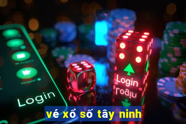 vé xổ số tây ninh