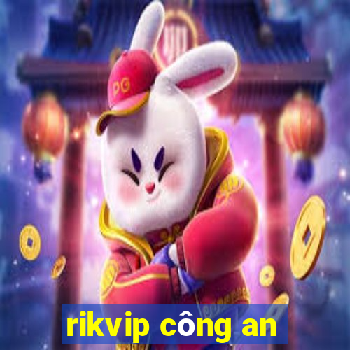 rikvip công an