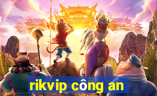 rikvip công an