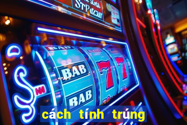 cách tính trúng thưởng power 6 55