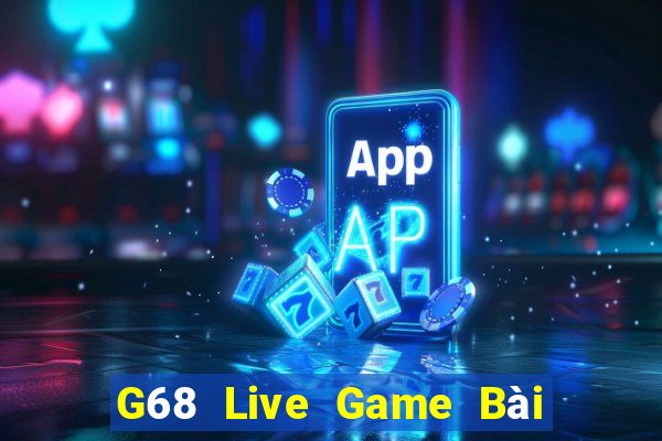 G68 Live Game Bài Trực Tuyến