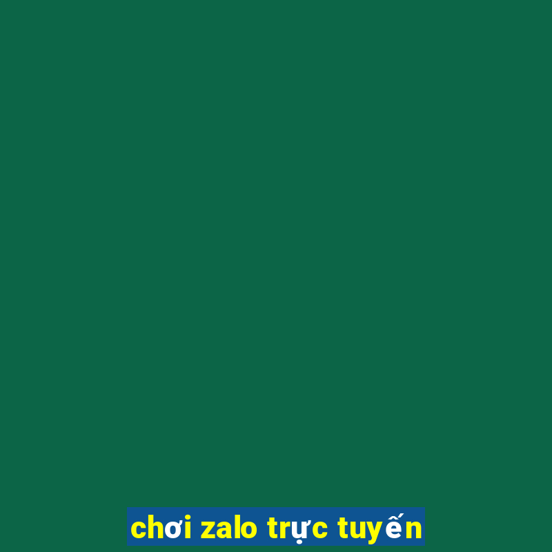 chơi zalo trực tuyến