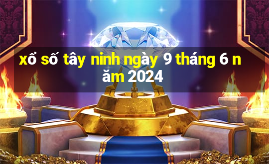 xổ số tây ninh ngày 9 tháng 6 năm 2024