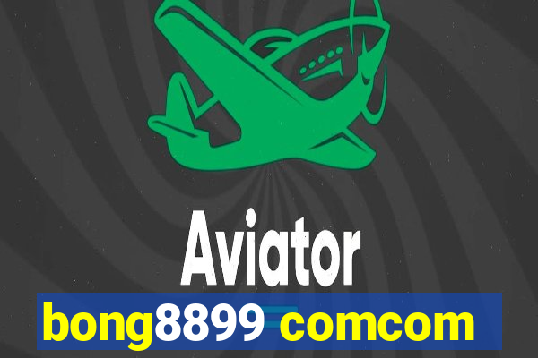 bong8899 comcom