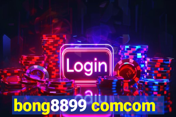 bong8899 comcom