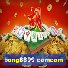 bong8899 comcom