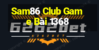 Sam86 Club Game Bài 1368