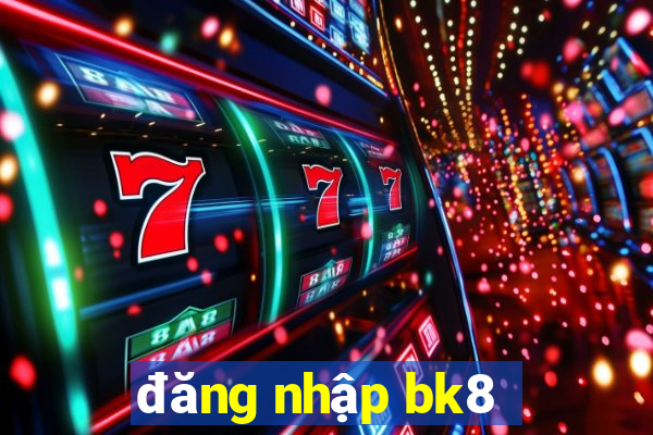 dang nhap bk8