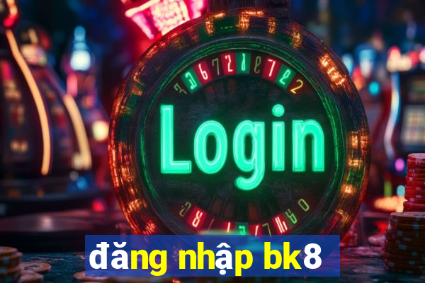 dang nhap bk8