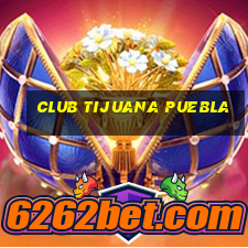 club tijuana puebla