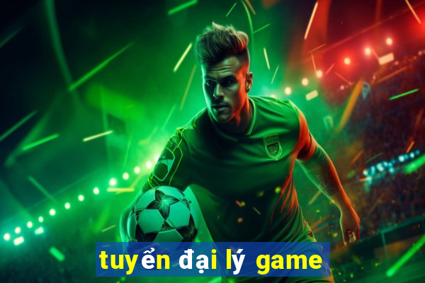 tuyển đại lý game