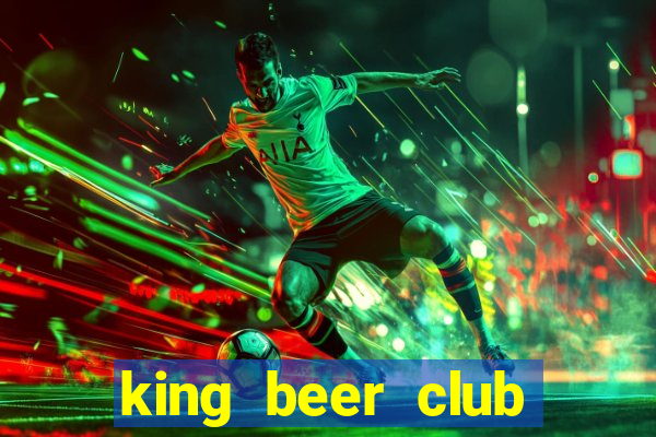 king beer club bình dương