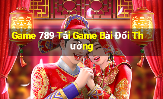 Game 789 Tải Game Bài Đổi Thưởng