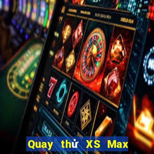 Quay thử XS Max 3D ngày 18