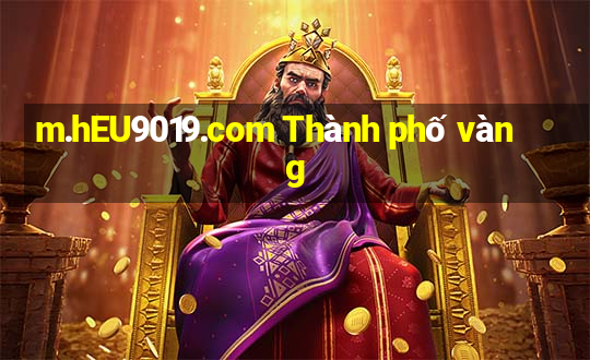 m.hEU9019.com Thành phố vàng