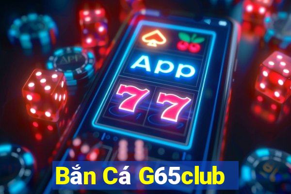 Bắn Cá G65club