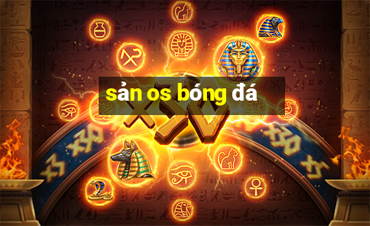 sản os bóng đá